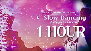 [ 1HOUR ] V - Slow Dancing 슬로우댄싱 1시간 듣기 / Drawing by BACKDO 빽도 / bts