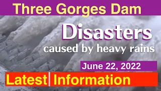 China Three Gorges Dam ● Disaster caused by heavy rains ● June 22, 2022  ●Water Level and Flood