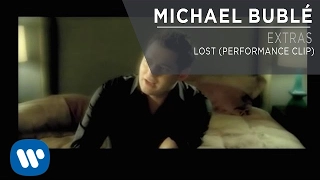 Michael Bublé - Lost (Performance Clip) [Extra]