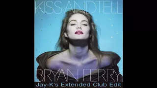 BRYAN FERRY - Kiss And Tell (Jay-K's Extended Club Edit)
