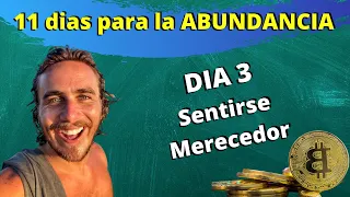 Dia 3: Sentirse Merecedor - 11 dias para la abundancia