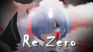 Re Zero [EDIT/AMV]