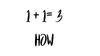 1 + 1 = 3 Proof | Fun Mathematics