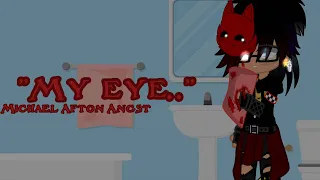 “My eye..” | Michael Afton Angst | Read Desc