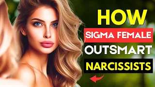 How Sigma Females Outsmart Narcissists