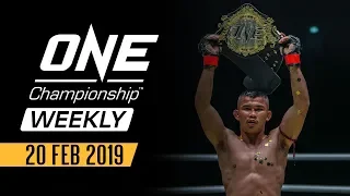 ONE Championship Weekly | 20 February 2019