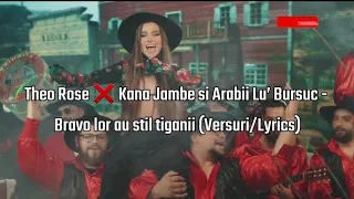 Theo Rose ❌ Kana Jambe & Arabii Lu’ Bursuc - Bravo Lor Au Stil Tiganii (VERSURI )