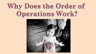 Why Does the Order of Operations Work?  Is it just convention?