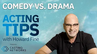 Comedy vs. Drama — Acting Tips with Acting Coach Howard Fine