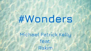 Michael Patrick Kelly feat Rakim - Wonders - 1 hour