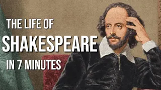 The Life of Shakespeare in 7 Minutes