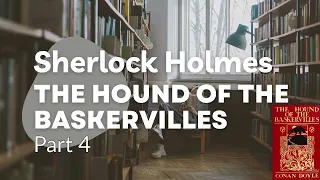 Sherlock Holmes: The Hound of the Baskervilles: Audiobook 4: Learn English