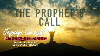 Finding Jesus in the Prophet's Call (1 Samuel) | Guest: Ed Hindson