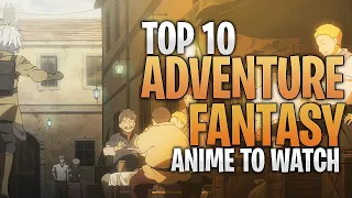 Top 10 Adventure/Fantasy Anime To Watch