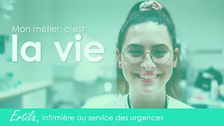 Mon métier c'est la vie : Ertila, infirmière au service des URGENCES