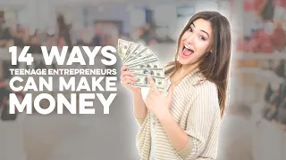 14 Ways Teenage Entrepreneurs Can Make Money Online!