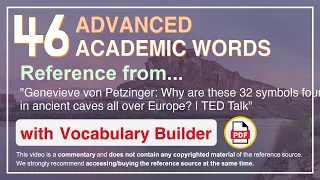 46 Advanced Academic Words Ref from "Why are these 32 symbols found in ancient caves [...] | TED"