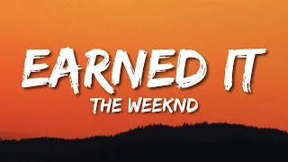 The Weeknd - Earned It (Lyrics)  | 15p Lyrics/Letra