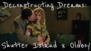 Deconstructing Dreams: Shutter Island x Oldboy