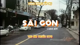 🐉 SÀI GÒN – Carol Kim (Bản thâu thanh trước 1975) - Nụ Xòe