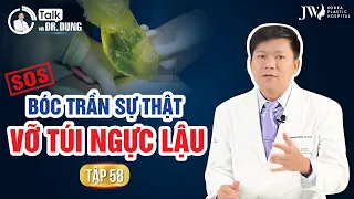 Talk với Dr.Dung (Mùa 3) | Tập 58: BÁC SĨ TÚ DUNG PHƠI BÀY SỰ THẬT NGUYÊN NHÂN VỠ TÚI NGỰC