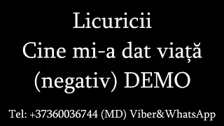 Licuricii - Cine mi a dat viata negativ DEMO