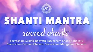 POWERFUL "SHANTI MANTRA" | Sarvesham Svastir Bhavatu | PEACEFUL MANTRA - SACRED CHANTS | SHANTI PATH