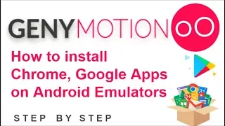 Genymotion Beginner Tutorial 2 -  How to install Chrome, Google Play on Genymotion android emulators