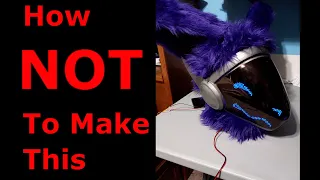 How NOT To Make A Protogen Head (what I did wrong)