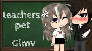 Teacher's pet  -Glmv- ⚠️13+⚠️