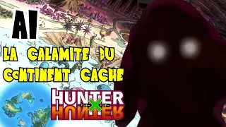 AI - La 5ème CALAMITÉ du CONTINENT CACHÉ ! - Hunter X Hunter Saison 7