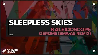 Sleepless Skies - Kaleidoscope (Jerome Isma-Ae Extended Remix)