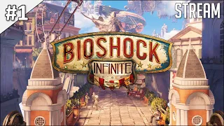 Bioshock Infinite ► Полное прохождение #1 | Стрим