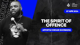 THE SPIRIT OF OFFENCE | APOSTLE OSCAR GUOBADIA | THE BROOK PLACE