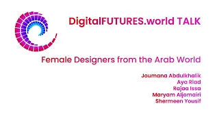 DigitalFUTURES Talks: Female Designers from the Arab World