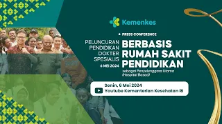 Press Conference Peluncuran Pendidikan Dokter Spesialis Berbasis Rumah Sakit Pendidikan Sebagai Peny