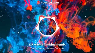 Team Vuyog Hataw Bounce DJ Macky Ombina Remix
