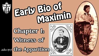 Early Biography of Maximin: Chapter 1-Witness of the Apparition