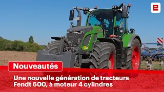 Les  nouveaux tracteurs Fendt 600 Vario