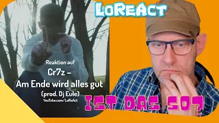 Cr7z – Am Ende wird alles gut (prod. Dj Eule) – Videopremiere | LoReAct - Reaktion | Deutsch Rap