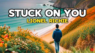 Stuck On You (Lyrics) - Lionel Richie Song