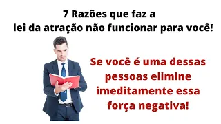 Sete razões para a lei da atração não funcionar para você! Alexandre de Godoi