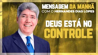 Hernandes Dias Lopes - Deus está no controle