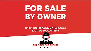 Ep. 45 - For Sale By Owner | Building the Future Podcast