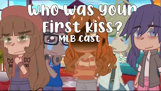 Who was your first kiss?//MLB//