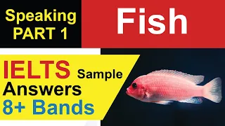 IELTS Speaking Part 1 Topic - Fish | Band 8 Sample Question Answers | IELTS Speaking | Brpaper