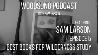 Woodsong Podcast Episode 5: Books for Bushcraft and Wilderness Skills