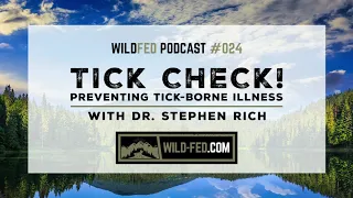 Tick Check! Preventing Tick-Borne Illness with Dr. Stephen Rich — WildFed Podcast #024
