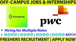 🔥🔥PWC || GROUNDTRUTH OFF-CAMPUS FULL TIME JOBS | INTERNSHIPS || PPO Offered🔥 | FRESHERS APPLY NOW☑️