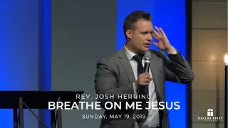 Rev. Josh Herring - Breathe On Me Jesus